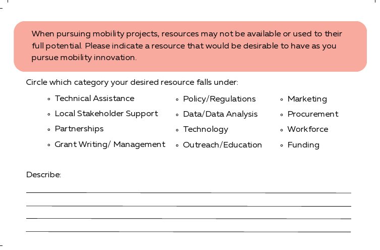 When pursuing mobility projects, resources may not be available or used to their full potential. Please indicate a resource that would be desirable to have as you pursue mobility innovation 